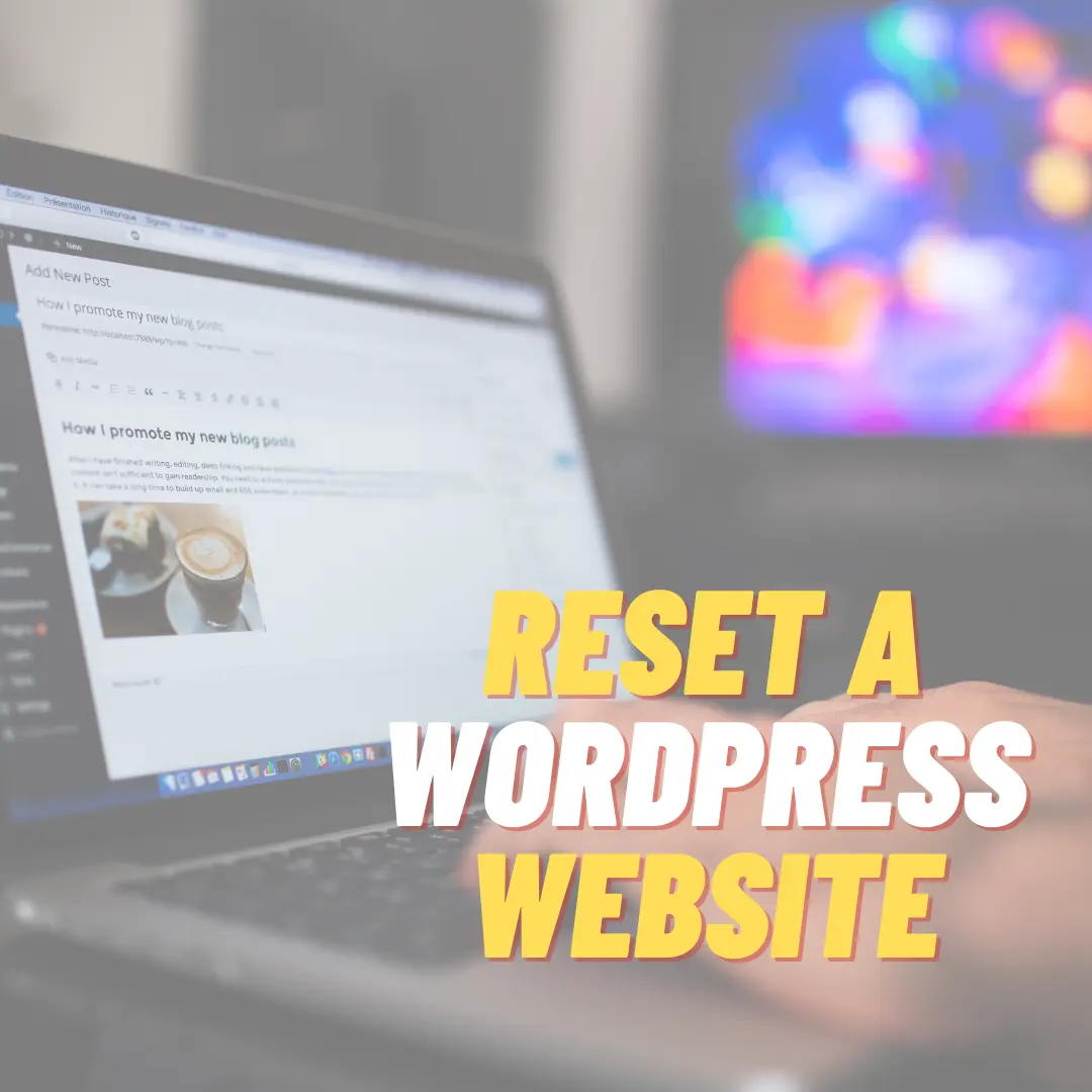 How to Reset a WordPress Website Back to Default